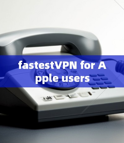 fastestVPN for Apple users